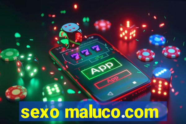 sexo maluco.com